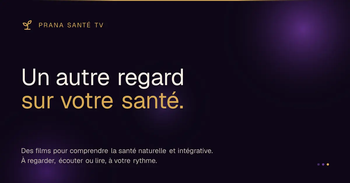 Prana Santé TV — Un autre regard sur votre santé